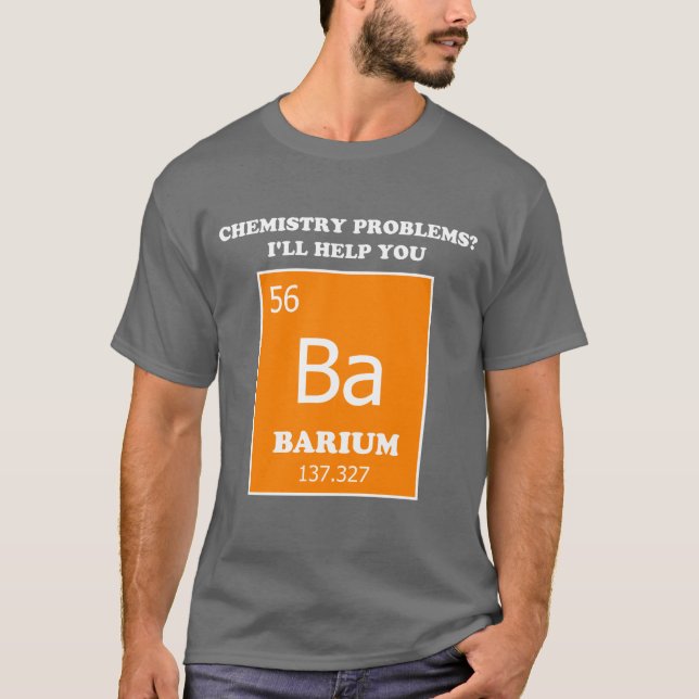 Chemistry Tutor Barium Pun T-Shirt (Vorderseite)