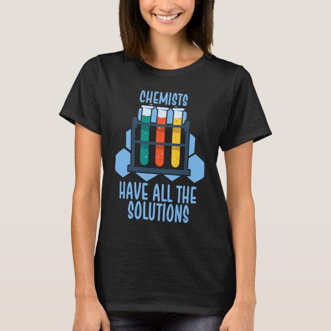 Chemists have all the solutions T-Shirt (Vorderseite)