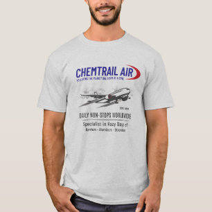 Chemtrail Air Geo Engineering #Chemtrails T - Shir T-Shirt