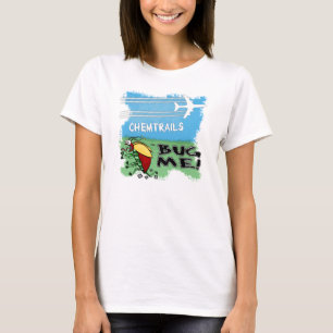 Chemtrails Bug Me - Flugzeug sprühen Chemtrails T-Shirt