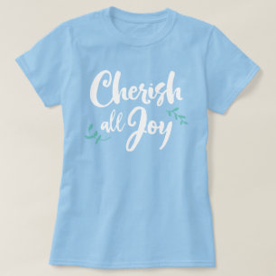 Cherish All Joy T - Shirt