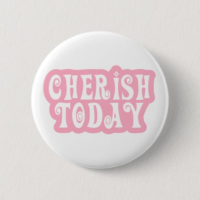 Cherish heute button (Vorderseite)