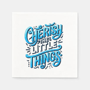 Cherish the Little Things-Napkin Serviette