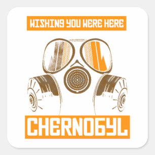 CHERNOBYL-WISHING SIE WAREN HIER WICHTIG QUADRATISCHER AUFKLEBER