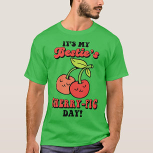 Cherry Birthday Grueting Fruit Lover Bestfriend T-Shirt