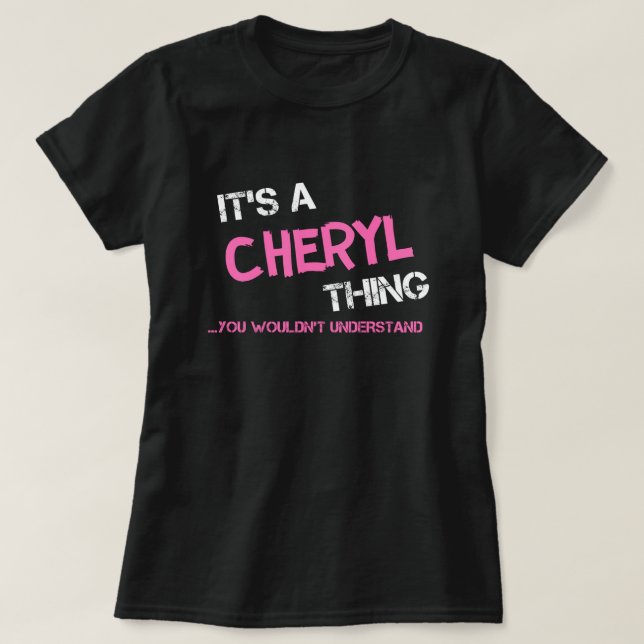 Cheryl, was man T - Shirt nicht verstehen würde (Design vorne)