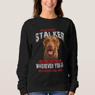 Chesapeake Bay Retriever Personal Stalker I Will F Sweatshirt