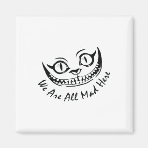 Cheshire Cat Grinning Wir sind alle Mad Here Wonde Magnet