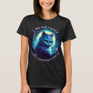 Cheshire Cat Ich bin nicht verrückt T-Shirt