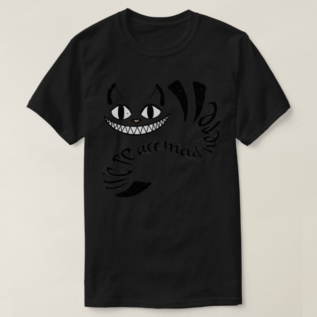 Cheshire Cat Were alle verrückt hier T-Shirt (Design vorne)