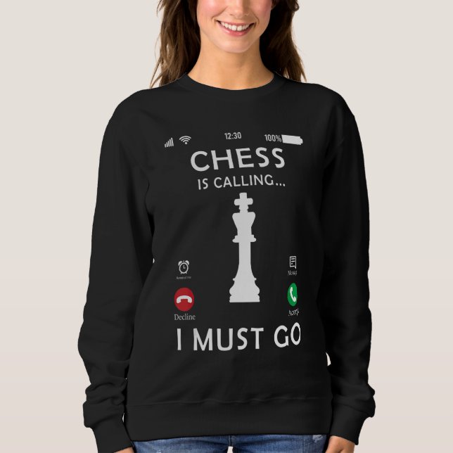 Chess  Chess player Chess Calling And I Must Go 1 Sweatshirt (Vorderseite)
