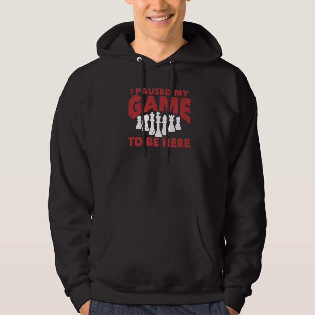 Chess Chessboxing I Paused My Game To Be Here Ches Hoodie (Vorderseite)