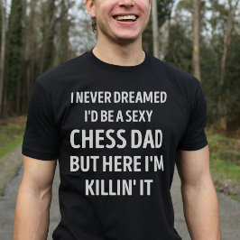 Chess Dad Funny Dad Joke T-Shirt