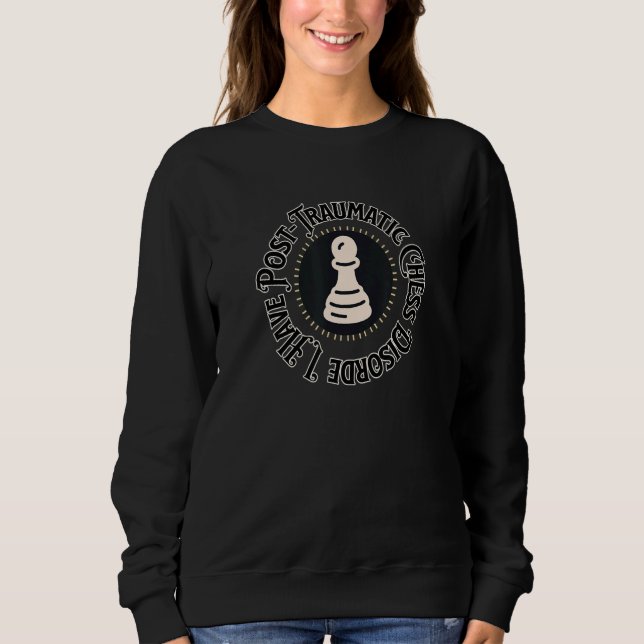 Chess I Have Post Traumatic Chess Disorder 1 Sweatshirt (Vorderseite)