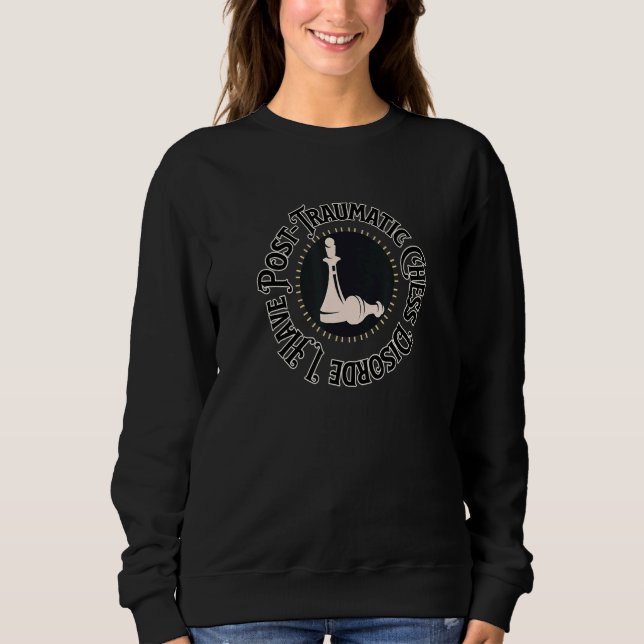 Chess I Have Post Traumatic Chess Disorder Sweatshirt (Vorderseite)