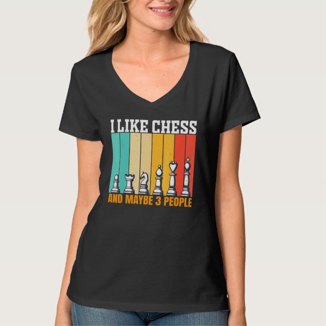 Chess I Like Chess And Maybe 3 People T-Shirt (Vorderseite)