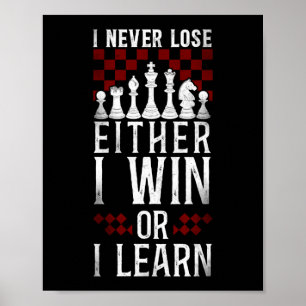 Chess I Never Lose Either I Win Or I Learn Player Poster