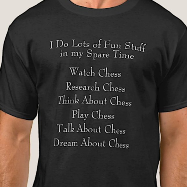 Chess Lover Player Fan, What I Do in Spare Time T-Shirt (Von Creator hochgeladen)