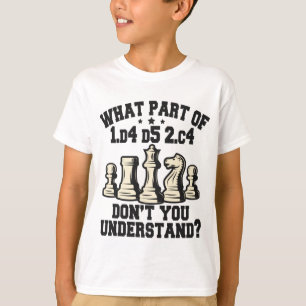 Chess Player What Part Of Don't You Understand T-Shirt
