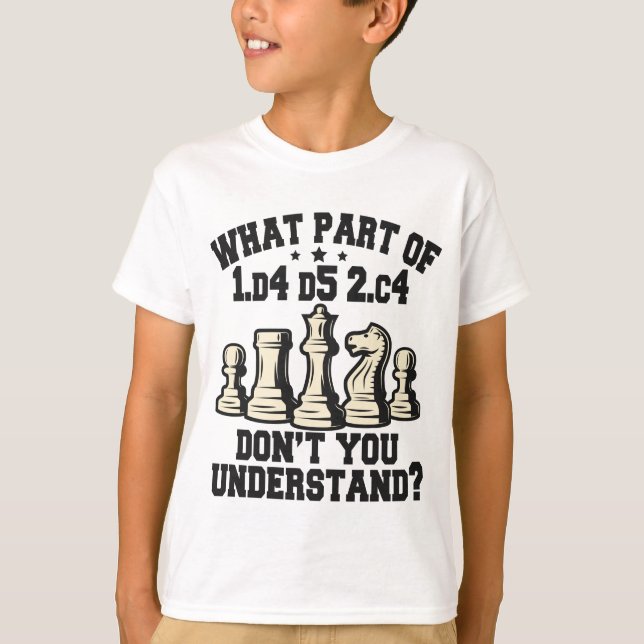 Chess Player What Part Of Don't You Understand T-Shirt (Vorderseite)