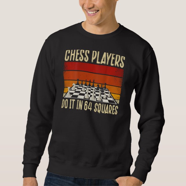 Chess Players Do It In 64 Squares Backprint Chess  Sweatshirt (Vorderseite)