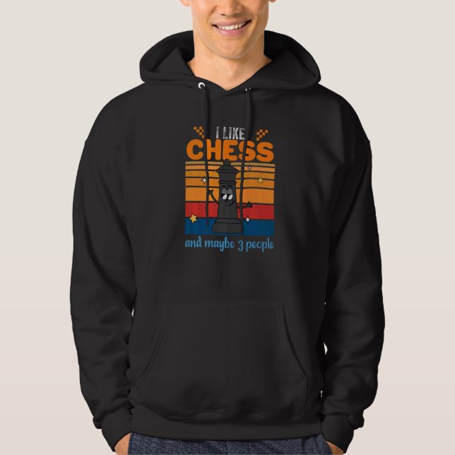 Chess Players King I Like Chess And Maybe 3 People Hoodie (Vorderseite)