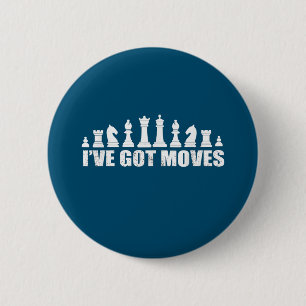 Chess Set Pieces Ive Got Moves Fans Lovers Cool Button