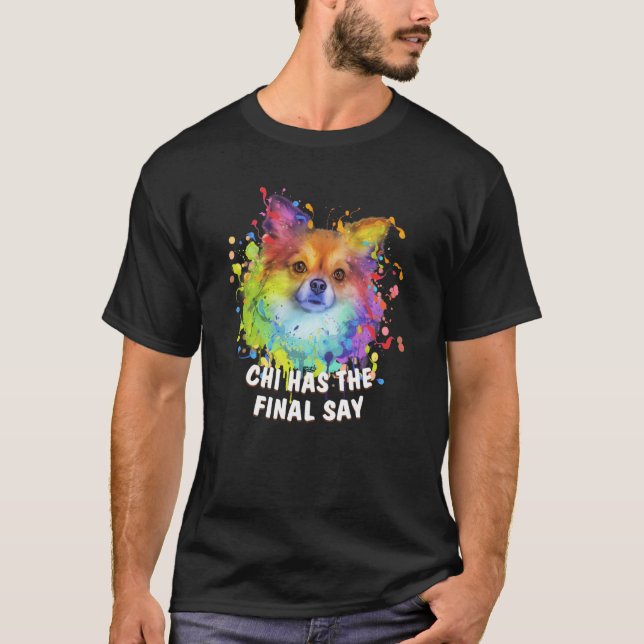 Chi Has the Final Say Chihuahua Dog Dad Chiwawa Fu T-Shirt (Vorderseite)