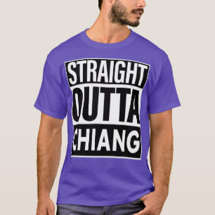 Chiang Name Straight Outta Chiang T-Shirt