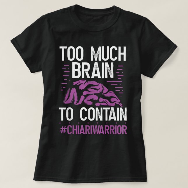 Chiari Malformation Bewusstsein zu viel Gehirn Pur T-Shirt (Design vorne)