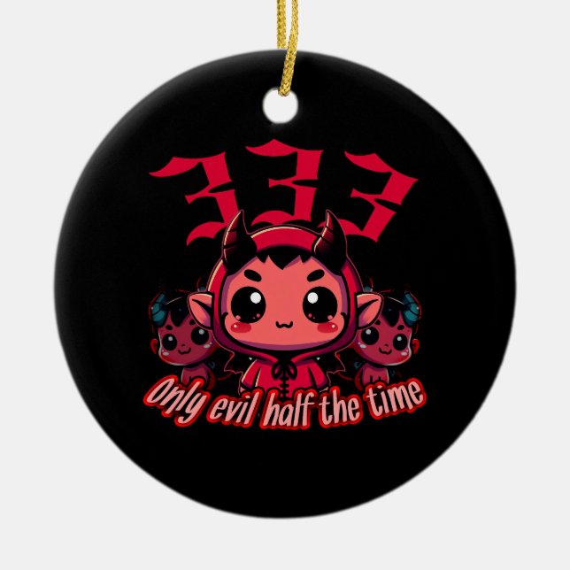 Chibi Devil - 333 Nur böse Hälfte der Zeit Keramik Ornament (Vorne)