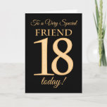 Chic 18. Gold-Effekt auf Black for Friend Geburtst Karte<br><div class="desc">Eine schicke 18. Geburtstagskarte für einen 'Sehr Special Friend',  mit einer Zahl 18,  die aus den Goldene-Effekt-Zahlen und dem Wort 'Freund' auf schwarzem Hintergrund besteht. Die innere Botschaft,  die Sie ändern können,  wenn Sie wollen,  ist "Happy Birthday"</div>