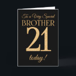 Chic 21. Gold-Effekt auf Black, Brother Birthday Karte<br><div class="desc">Eine schicke 21. Geburtstagskarte für einen 'Sehr Special Brother',  mit einer Zahl 21 bestehend aus den Zahlen des Goldenen Effekts und dem Wort 'Bruder',  in Gold-Effekt,  auf einem schwarzen Hintergrund. Die innere Botschaft,  die Sie ändern können,  wenn Sie wollen,  ist "Happy Birthday"</div>