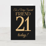 Chic 21. Gold-Effekt auf Black, Friend Birthday Karte<br><div class="desc">Eine schicke 21. Geburtstagskarte für einen 'Sehr Special Friend',  mit einer Zahl 21,  die aus Goldene-Effekt-Zahlen und dem Wort 'Freund' auf schwarzem Hintergrund besteht. Die innere Botschaft,  die Sie ändern können,  wenn Sie wollen,  ist "Happy Birthday"</div>