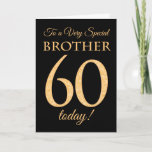 Chic 60. Gold-Effekt auf Black, Brother Birthday Karte<br><div class="desc">Eine schicke 60. Geburtstagskarte für einen 'Sehr Special Brother',  mit einer Zahl 60,  bestehend aus den Zahlen mit Goldeffekt und dem Wort 'Bruder',  in Goldeffekt,  auf schwarzem Hintergrund. Die innere Botschaft,  die Sie ändern können,  wenn Sie wollen,  ist "Happy Birthday"</div>