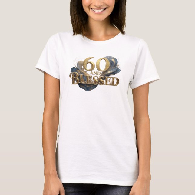 Chic 60 UND BLESSED Stilaussage T-Shirt (Vorderseite)