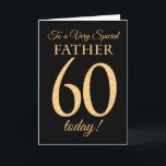 Chic 60th Gold-effect on Black, Father Birthday Karte<br><div class="desc">A chic 60th Birthday Card for a 'Very Special Father',  with a number 60 composed of gold-effect numbers and the word 'Father',  in gold-effect,  on a black background. The inside message,  which you can change if you wish,  is 'Happy Birthday'</div>