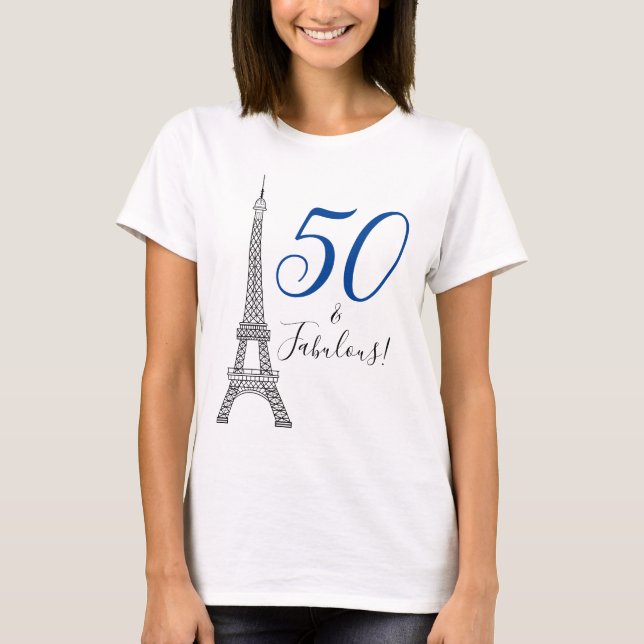 Chic Blue 50 & Fabulous Paris Eiffel Tower T-Shirt (Vorderseite)