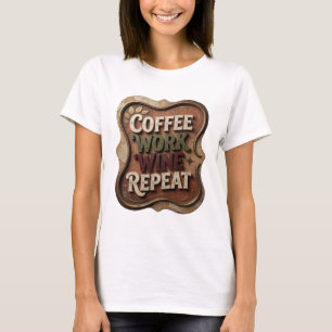 Chic Gold COFFEE WORK WINE REPEAT Statement T-Shir T-Shirt