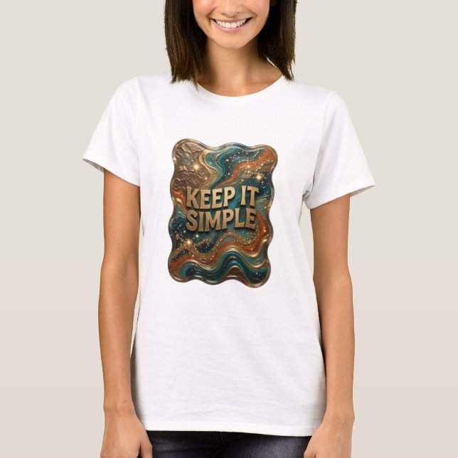 Chic Gold KEEP IT SIMPLE Zitat-Shirt T-Shirt (Vorderseite)
