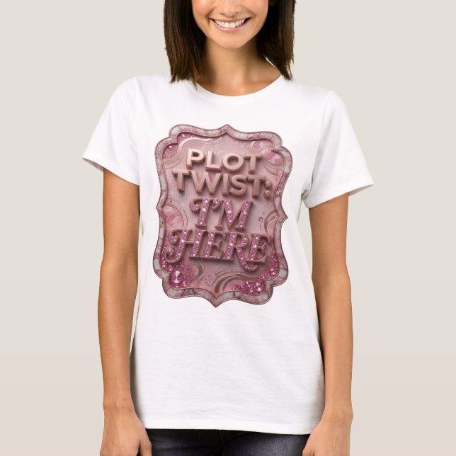 Chic Gold PLOT TWIST ICH BIN DA Slogan T-Shirt (Vorderseite)