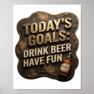 Chic HEUTIGE ZIELE BIER TRINKEN SPAß HABEN v2 Poster