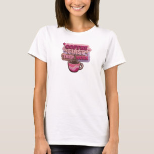 Chic KAFEE ZUERST DANN ARBEIT Kreativer Druck T-Shirt