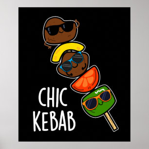 Chic Kebab Funny Shish Kebab Pun Dark BG Poster