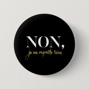 Chic Non Je Ne Regrette Rien Quote Black & Gold Button