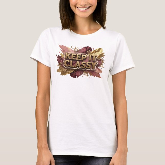 Chic Orange KEEP IT CLASSY Zitat-Shirt T-Shirt (Vorderseite)