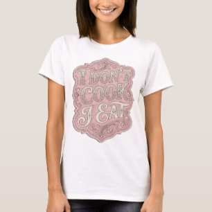 Chic Pink ICH KOCHE NICHT ICH ESSE Grafikdesign T-Shirt