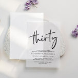 Chic Script 30. Geburtstag Party<br><div class="desc">Mit dieser Vellumeinladung mit "dreißig" in einem schicken Party,  Ihrem Namen in eleganter Serifentypografie und den Party-Details in einfacher,  moderner Schrift können Sie diese Einladung auf einem Foto für eine anspruchsvolle Touch überlagern.</div>