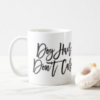 Chic Script "Dog Hair Don't Care"