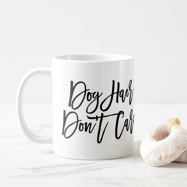 Chic Script "Dog Hair Don't Care" Tasse (Mit Donut)